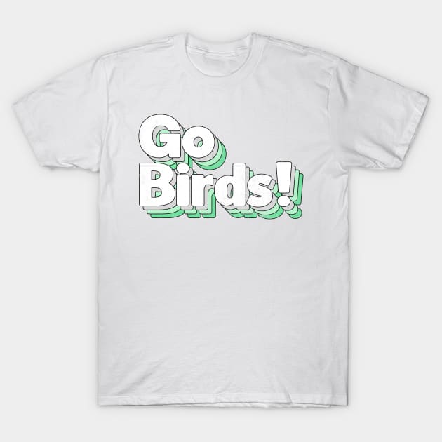 Go Birds T-Shirt by DankFutura